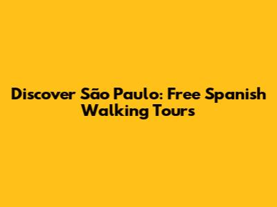 Discover São Paulo: Free Spanish Walking Tours