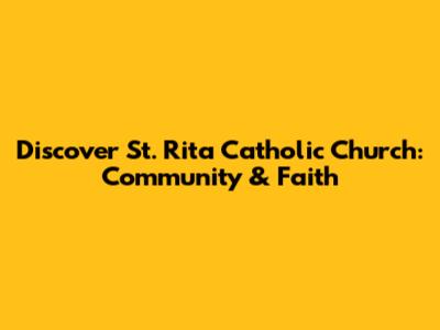 Discover St. Rita Catholic Church: Community & Faith
