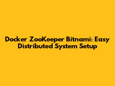 Docker ZooKeeper Bitnami: Easy Distributed System Setup
