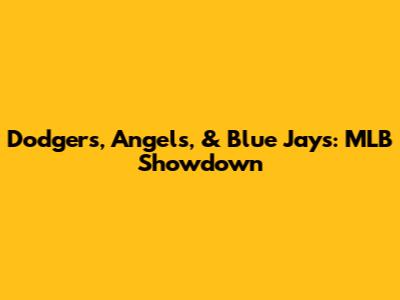 Dodgers, Angels, & Blue Jays: MLB Showdown