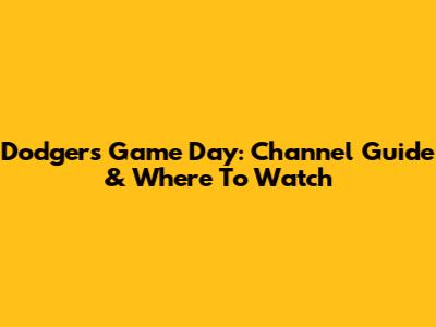 Dodgers Game Day: Channel Guide & Where To Watch