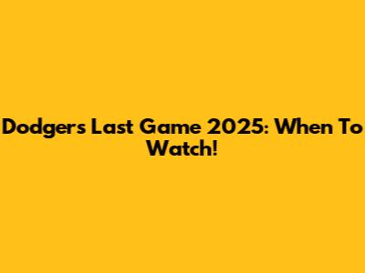 Dodgers Last Game 2025: When To Watch!