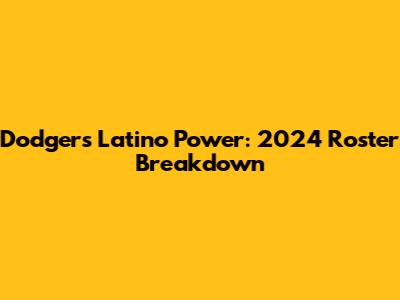 Dodgers Latino Power: 2024 Roster Breakdown