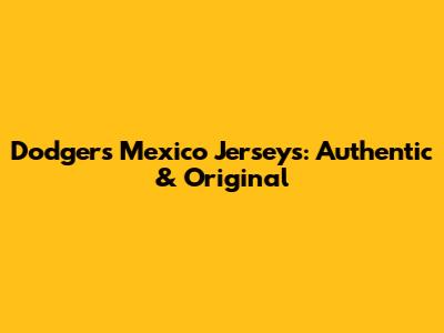 Dodgers Mexico Jerseys: Authentic & Original