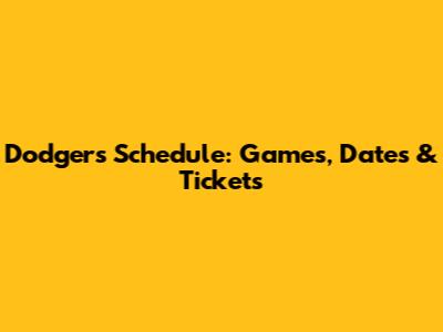 Dodgers Schedule: Games, Dates & Tickets