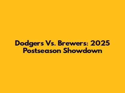 Dodgers Vs. Brewers: 2025 Postseason Showdown