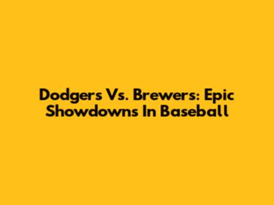 Dodgers Vs. Brewers: Epic Showdowns In Baseball