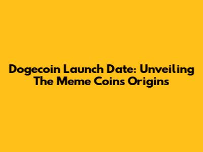 Dogecoin Launch Date: Unveiling The Meme Coin's Origins