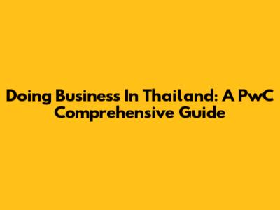 Doing Business In Thailand: A PwC Comprehensive Guide