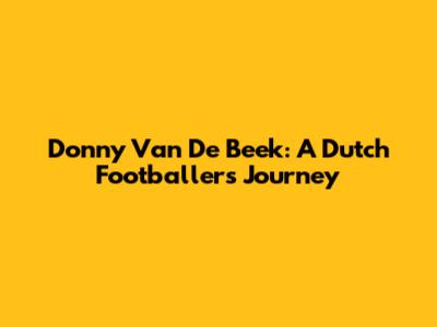 Donny Van De Beek: A Dutch Footballer's Journey