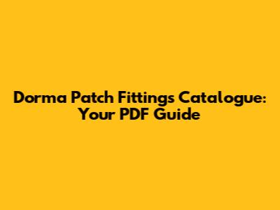 Dorma Patch Fittings Catalogue: Your PDF Guide