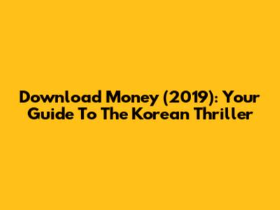 Download 'Money' (2019): Your Guide To The Korean Thriller