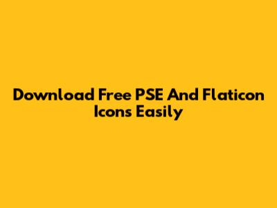 Download Free PSE And Flaticon Icons Easily