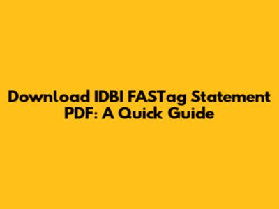 Download IDBI FASTag Statement PDF: A Quick Guide