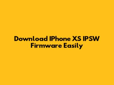 Download IPhone XS IPSW Firmware Easily