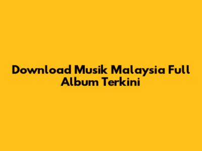 Download Musik Malaysia Full Album Terkini