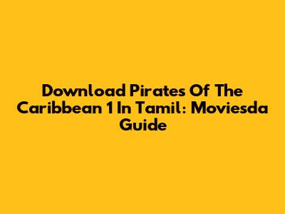 Download Pirates Of The Caribbean 1 In Tamil: Moviesda Guide