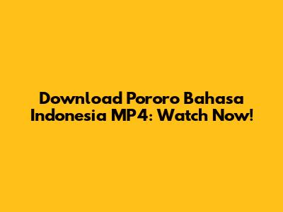 Download Pororo Bahasa Indonesia MP4: Watch Now!
