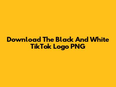 Download The Black And White TikTok Logo PNG
