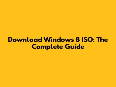 Download Windows 8 ISO: The Complete Guide