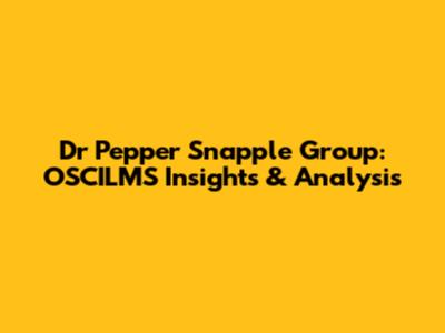 Dr Pepper Snapple Group: OSCILMS Insights & Analysis