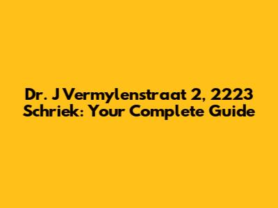 Dr. J Vermylenstraat 2, 2223 Schriek: Your Complete Guide