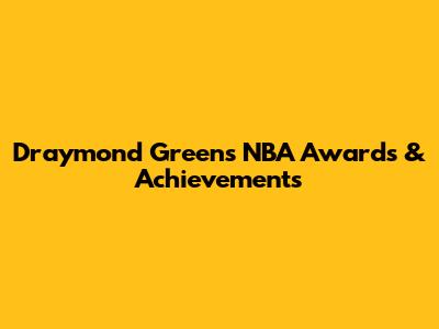 Draymond Green's NBA Awards & Achievements