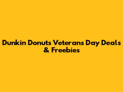 Dunkin' Donuts Veterans Day Deals & Freebies