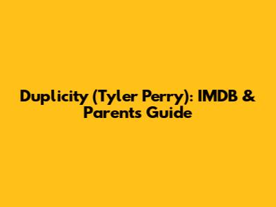 Duplicity (Tyler Perry): IMDB & Parents Guide