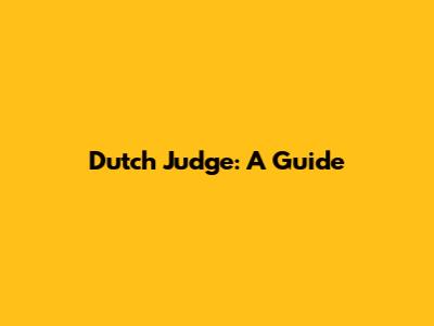 Dutch Judge: A Guide