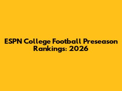 ESPN College Football Preseason Rankings: 2026
