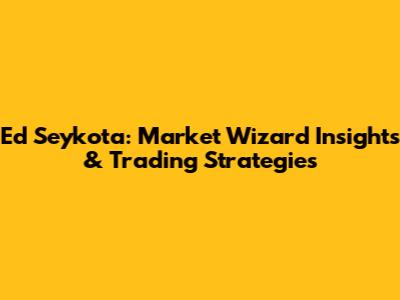 Ed Seykota: Market Wizard Insights & Trading Strategies