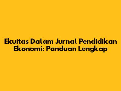 Ekuitas Dalam Jurnal Pendidikan Ekonomi: Panduan Lengkap