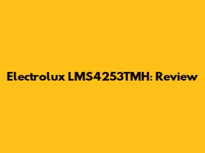 Electrolux LMS4253TMH: Review