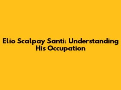 Elio Scalpay Santi: Understanding His Occupation