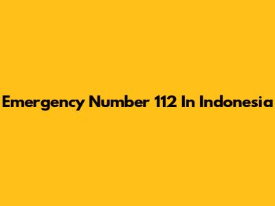Emergency Number 112 In Indonesia