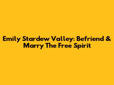 Emily Stardew Valley: Befriend & Marry The Free Spirit