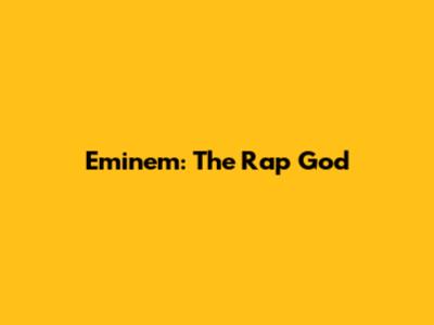 Eminem: The Rap God