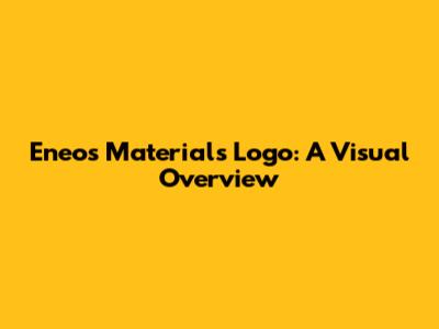 Eneos Materials Logo: A Visual Overview