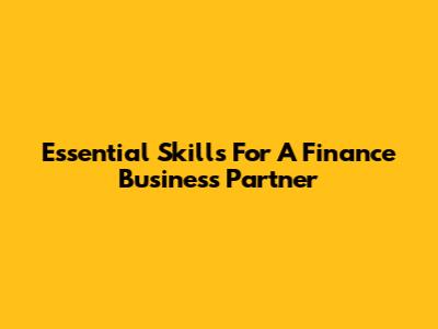 Essential Skills For A Finance Business Partner