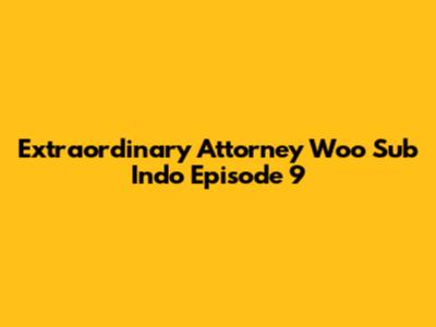 Extraordinary Attorney Woo Sub Indo Episode 9