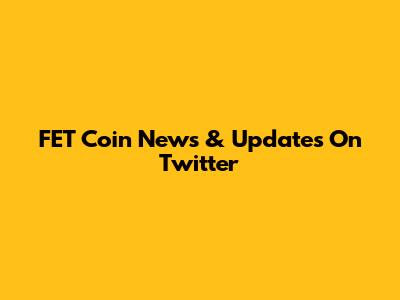 FET Coin News & Updates On Twitter