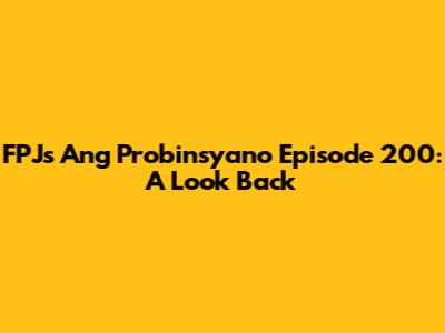 FPJ's Ang Probinsyano Episode 200: A Look Back