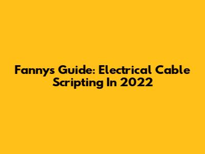 Fanny's Guide: Electrical Cable Scripting In 2022