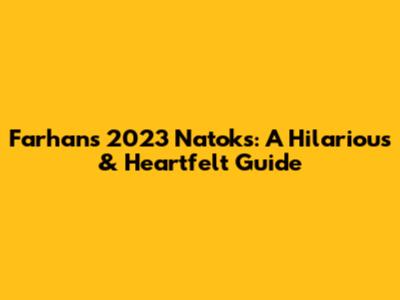 Farhan's 2023 Natoks: A Hilarious & Heartfelt Guide
