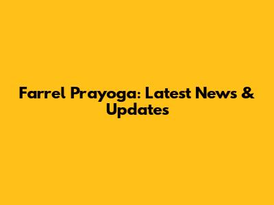 Farrel Prayoga: Latest News & Updates