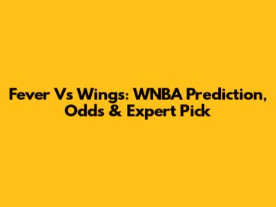 Fever Vs Wings: WNBA Prediction, Odds & Expert Pick