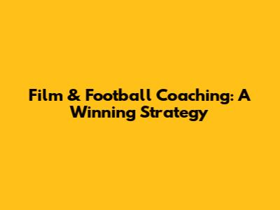 Film & Football Coaching: A Winning Strategy