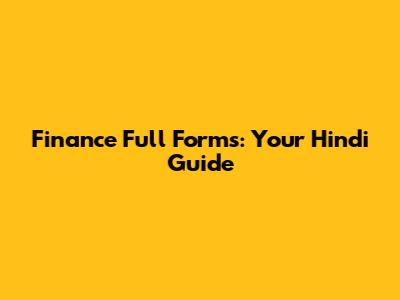 Finance Full Forms: Your Hindi Guide