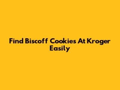 Find Biscoff Cookies At Kroger Easily